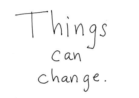 a photo of a sentence "Things can change""