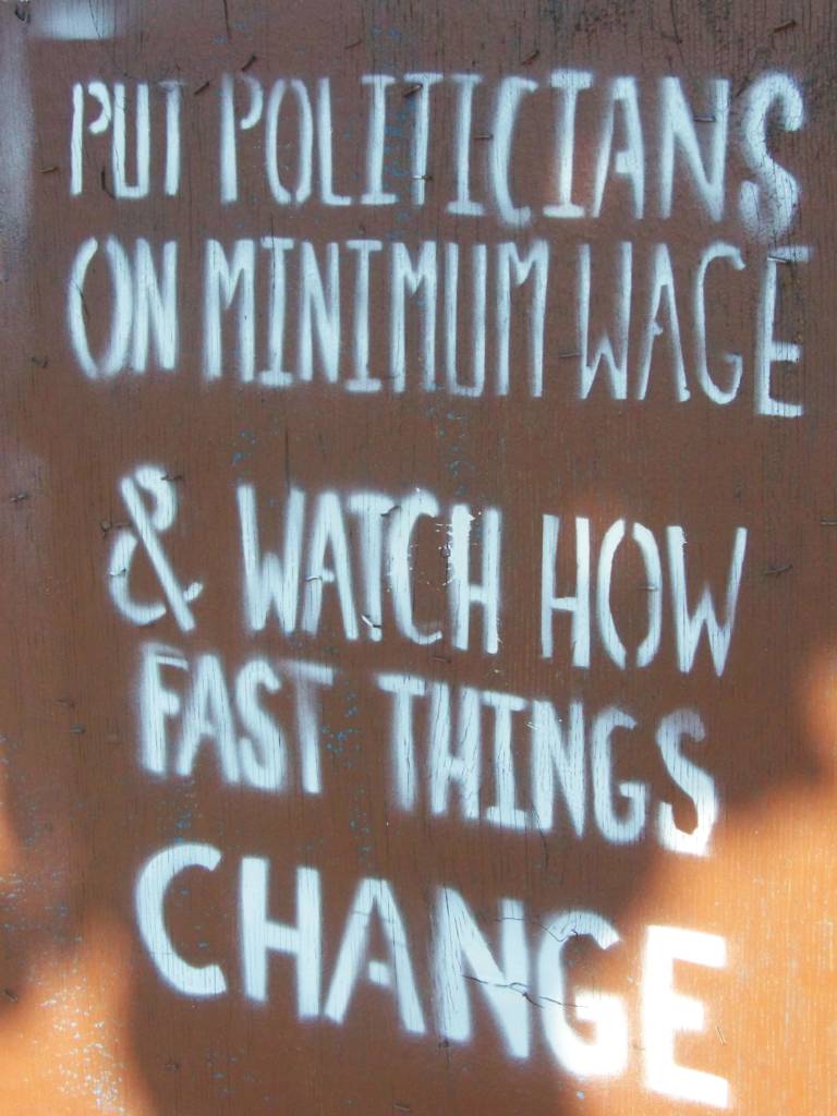 "Put Politicians on Minimum Wage & watch how fast things change."