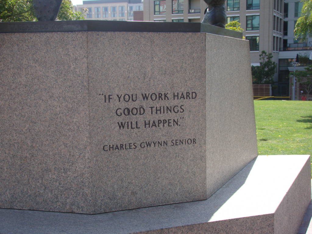 Photo of monument with quote: "If you work hard, good things will happen." (Charles Gwynn Senior)