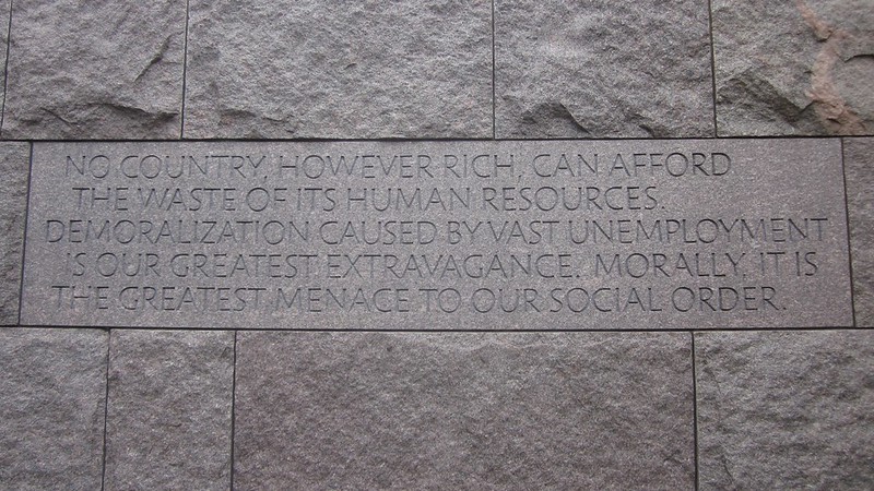 Photo of the FDR Memorial script that states unemployment is the greatest menace to our social order.